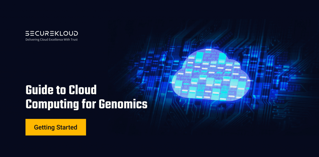 Guide to Cloud Computing for Genomics Getting Started SecureKloud